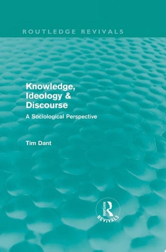 Knowledge, Ideology & Discourse (Routledge Revivals) A Sociological Perspective