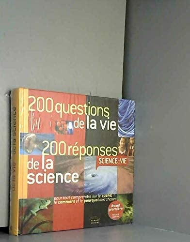 200 questions de la vie, 200 réponses de la science pour tout comprendre sur le quand, le comment et le pourquoi des choses