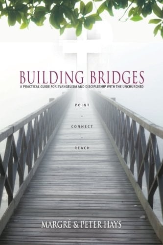 Building Bridges A Practical Guide to Reaching and Discipling Unchurched People