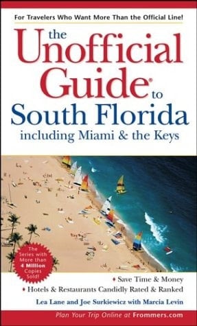 The Unofficial Guide to South Florida including Miami and the Keys