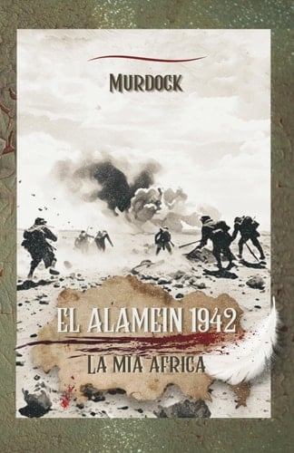 EL ALAMEIN 1942 - La mia Africa (Italian Edition)