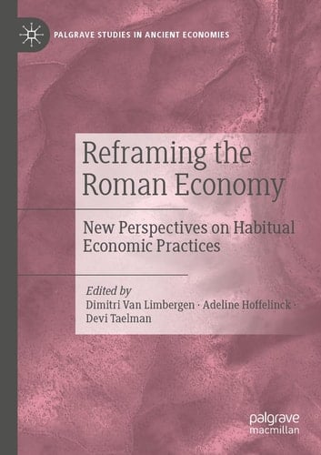 Reframing the Roman Economy New Perspectives on Habitual Economic Practices