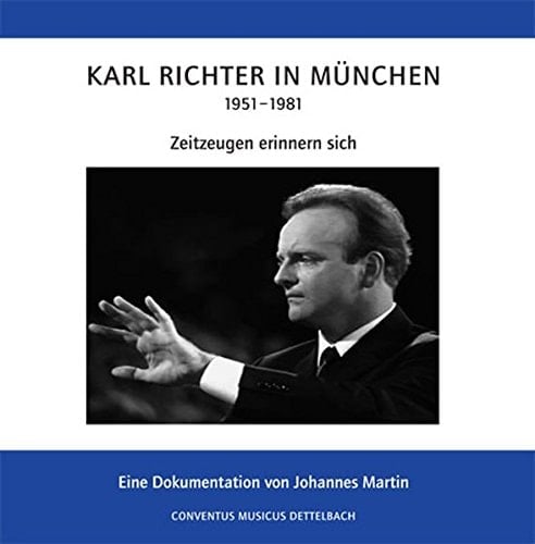 Karl Richter in München: Zeitzeugen erinnern sich (1951-1981)