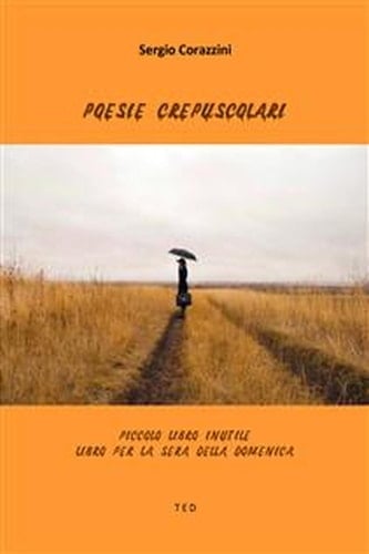 Poesie crepuscolari Piccolo libro inutile - Libro per la sera della domenica