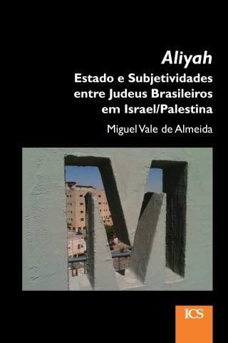Aliyah estado e subjetividades entre judeus brasileiros em Israel/Palestina