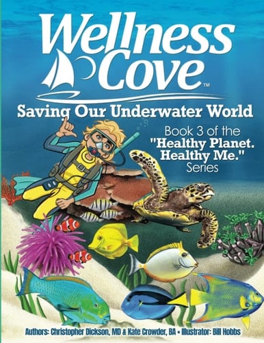 Wellness Cove - Saving Our Underwater World: Book 3 of the "Healthy Planet. Healthy Me." Book Series