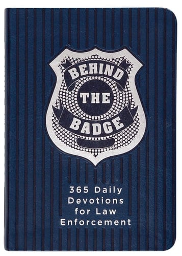 Behind the Badge 365 Daily Devotions for Law Enforcement