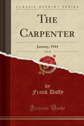 The Carpenter, Vol. 64 January, 1944 (Classic Reprint)