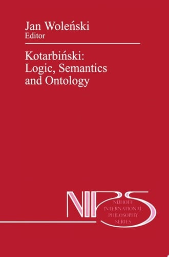 Kotarbiński: Logic, Semantics and Ontology