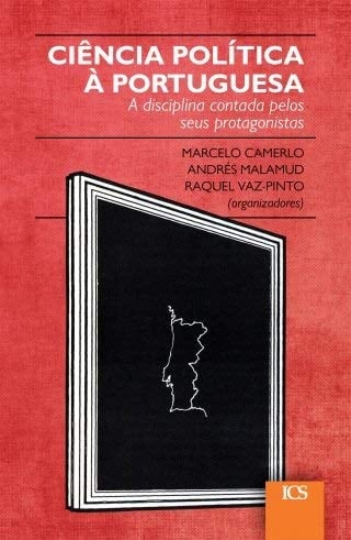 Ciência política à portuguesa a disciplina contada pelos seus protagonistas