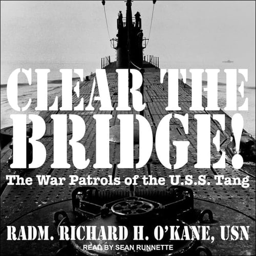 Clear the Bridge! Lib/E: The War Patrols of the U.S.S Tang
