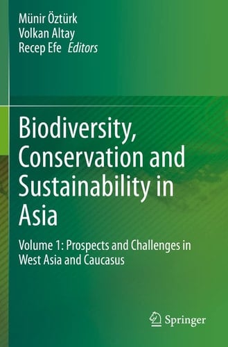 Biodiversity, Conservation and Sustainability in Asia Volume 1: Prospects and Challenges in West Asia and Caucasus
