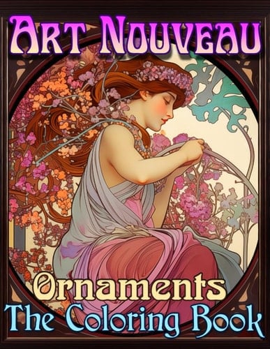Art Nouveau Ornaments The Coloring Book for Adults: A Sophisticated Coloring Book for Art Lovers