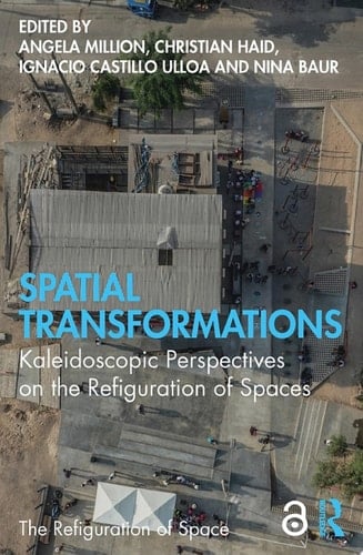 Spatial Transformations Kaleidoscopic Perspectives on the Refiguration of Spaces