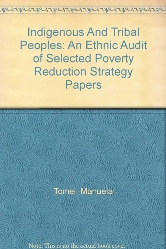 Indigenous and Tribal Peoples An Ethnic Audit of Selected Poverty Reduction Strategy Papers