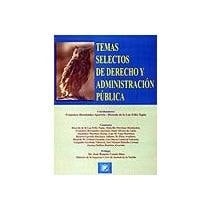 Temas selectos de derecho y administración pública
