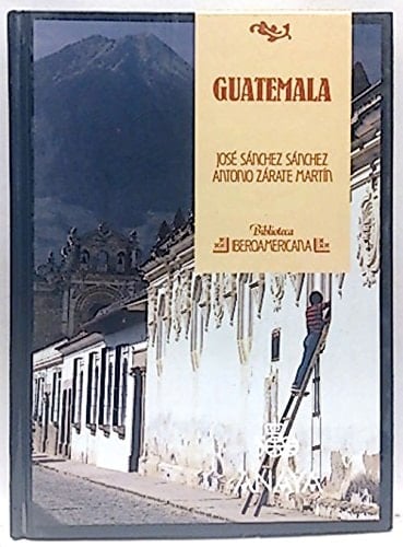 Guatemala (Biblioteca iberoamericana) (Spanish Edition)