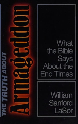 The Truth about Armageddon What the Bible Says about the End Times