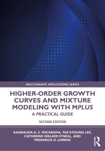 Higher-Order Growth Curves and Mixture Modeling with Mplus A Practical Guide