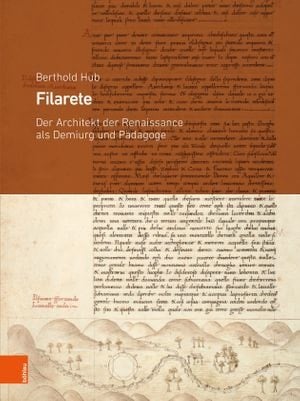 Filarete : Der Architekt der Renaissance als Demiurg und Pädagoge