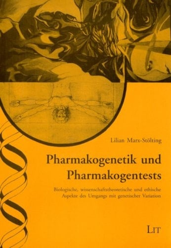 Pharmakogenetik und Pharmakogentests biologische, wissenschaftstheoretische und ethische Aspekte des Umgangs mit genetischer Variation
