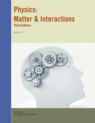 Physics: Matter & Interactions