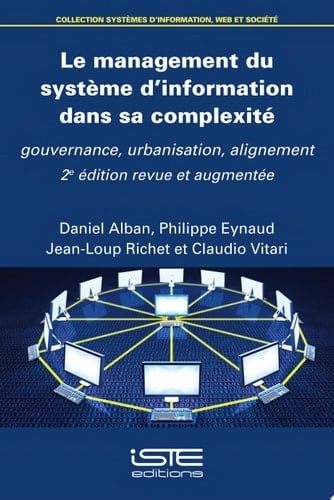 Le management du système d’information dans sa complexité Gouvernance, urbanisation, alignement - 2e édition revue et augmentée -