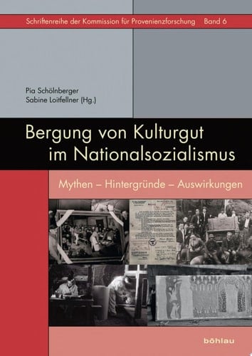 Bergung von Kulturgut im Nationalsozialismus Mythen - Hintergründe - Auswirkungen