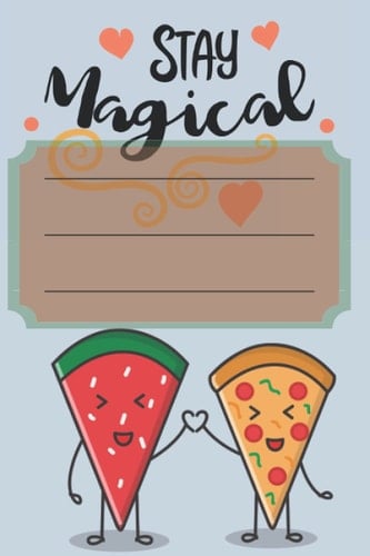 Stay Magical Pizza and Watermelon Notebook: Cute Sky Blue Pizza and Pineapple Notebook for Students, Kids for Back To School – Wide Rule: 120 Pages