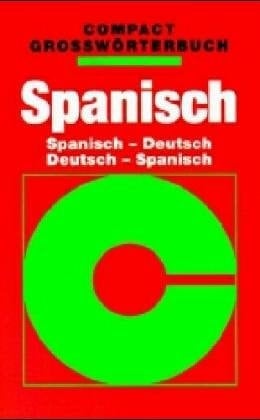 Compact-Grosswörterbuch Spanisch Spanisch - Deutsch ; Deutsch - Spanisch