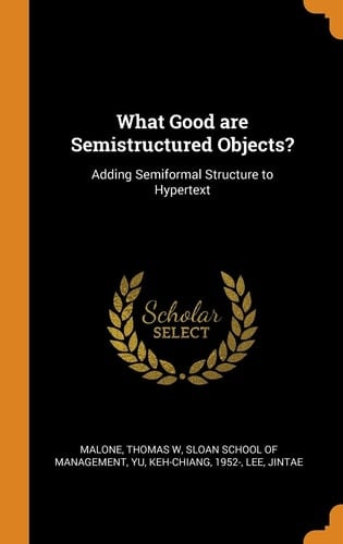 What Good Are Semistructured Objects? Adding Semiformal Structure to Hypertext
