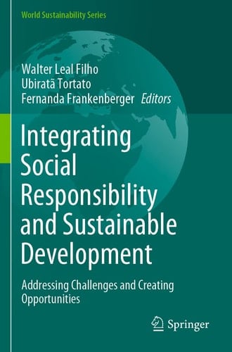 Integrating Social Responsibility and Sustainable Development Addressing Challenges and Creating Opportunities