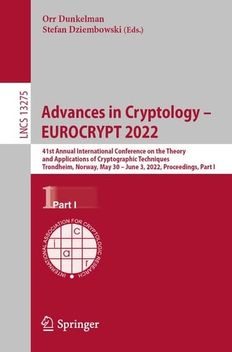 Advances in Cryptology – EUROCRYPT 2022 41st Annual International Conference on the Theory and Applications of Cryptographic Techniques, Trondheim, Norway, May 30 – June 3, 2022, Proceedings, Part I