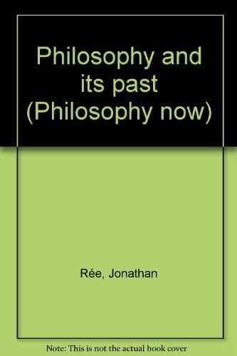 Philosophy & Its Past (Philosophy now)