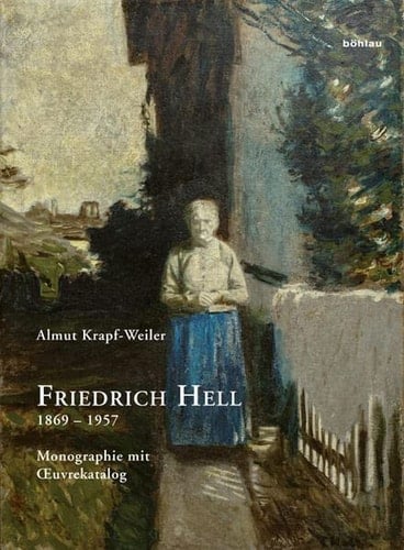 Friedrich Hell (1869 – 1957) Monographie mit Oeuvrekatalog