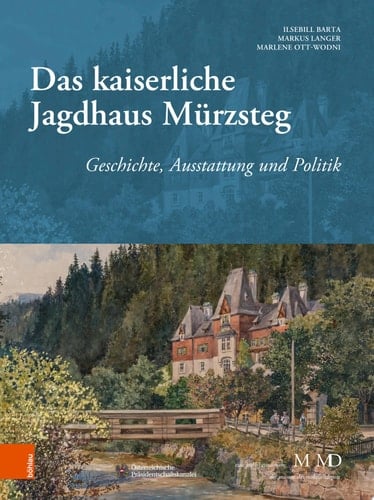 Das kaiserliche Jagdhaus Mürzsteg Geschichte, Ausstattung und Politik