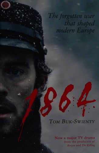 1864 The Forgotten War that Shaped Modern Europe