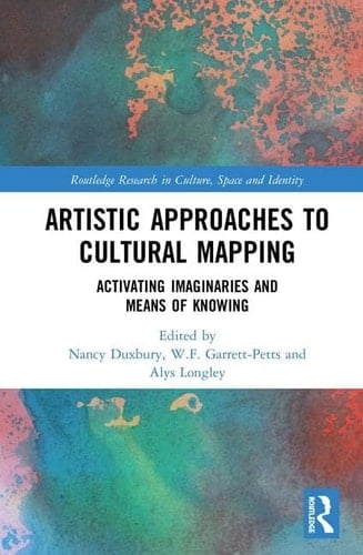 Artistic Approaches to Cultural Mapping Activating Imaginaries and Means of Knowing