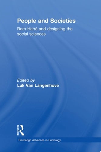 People and Societies Rom Harré and Designing the Social Sciences