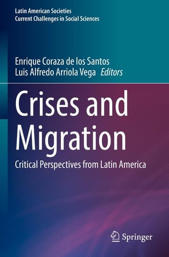 Crises and Migration Critical Perspectives from Latin America