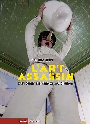 L'art assassin histoires de crimes au cinéma