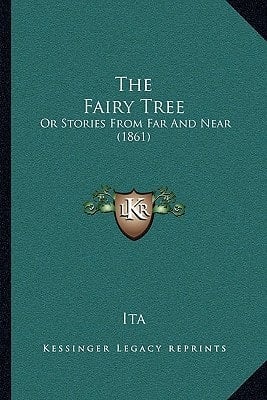 The Fairy Tree: Or Stories From Far And Near (1861)