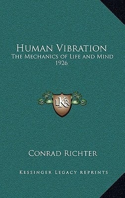 Human Vibration: The Mechanics of Life and Mind 1926