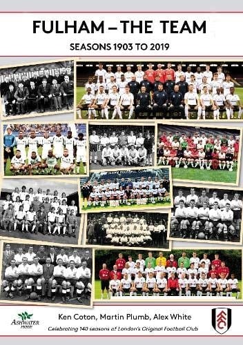Fulham - the Team Seasons 1903 to 2019
