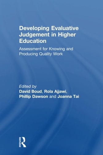 Developing Evaluative Judgement in Higher Education Assessment for Knowing and Producing Quality Work
