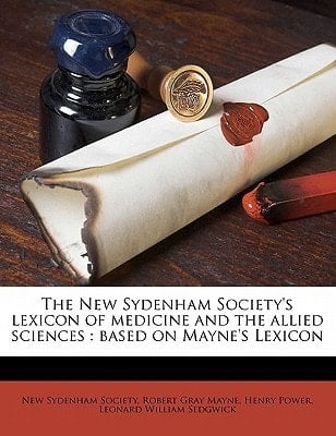 The New Sydenham Society's lexicon of medicine and the allied sciences: based on Mayne's Lexicon Volume 5