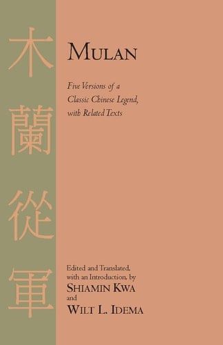 Mulan Five Versions of a Classic Chinese Legend with Related Texts