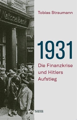 1931 Die Finanzkrise und Hitlers Aufstieg
