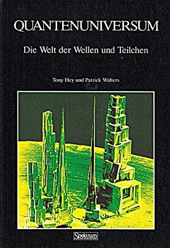 Das Quantenuniversum Die Welt der Wellen und Teilchen