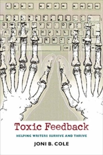 Toxic Feedback: Helping Writers Survive and Thrive